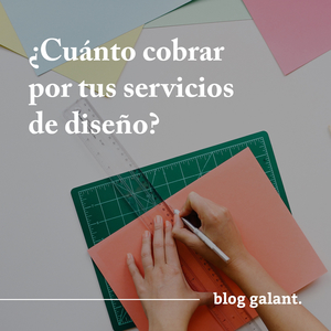 https://www.galant.com/blog/post/es/cuanto-cobrar-por-tus-servicios-de-diseno